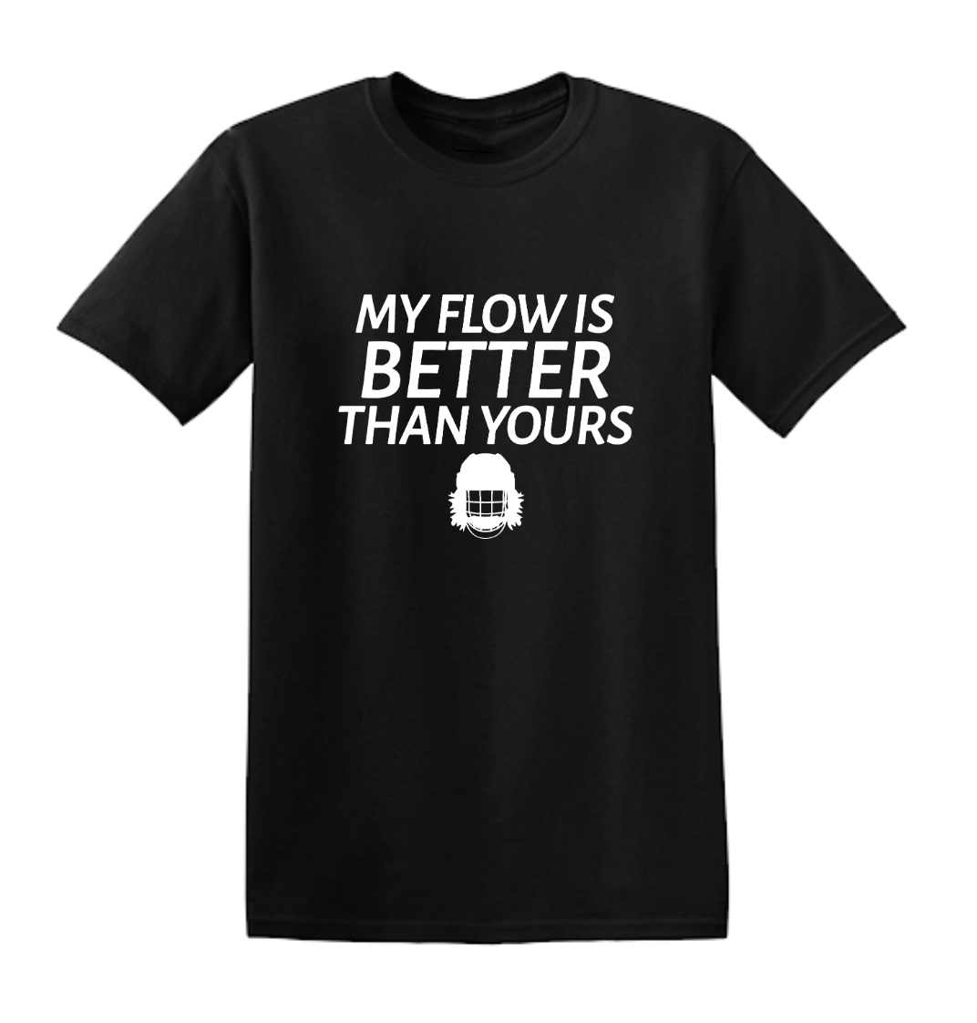 My Flow Is Better Than Yours Adult Tee