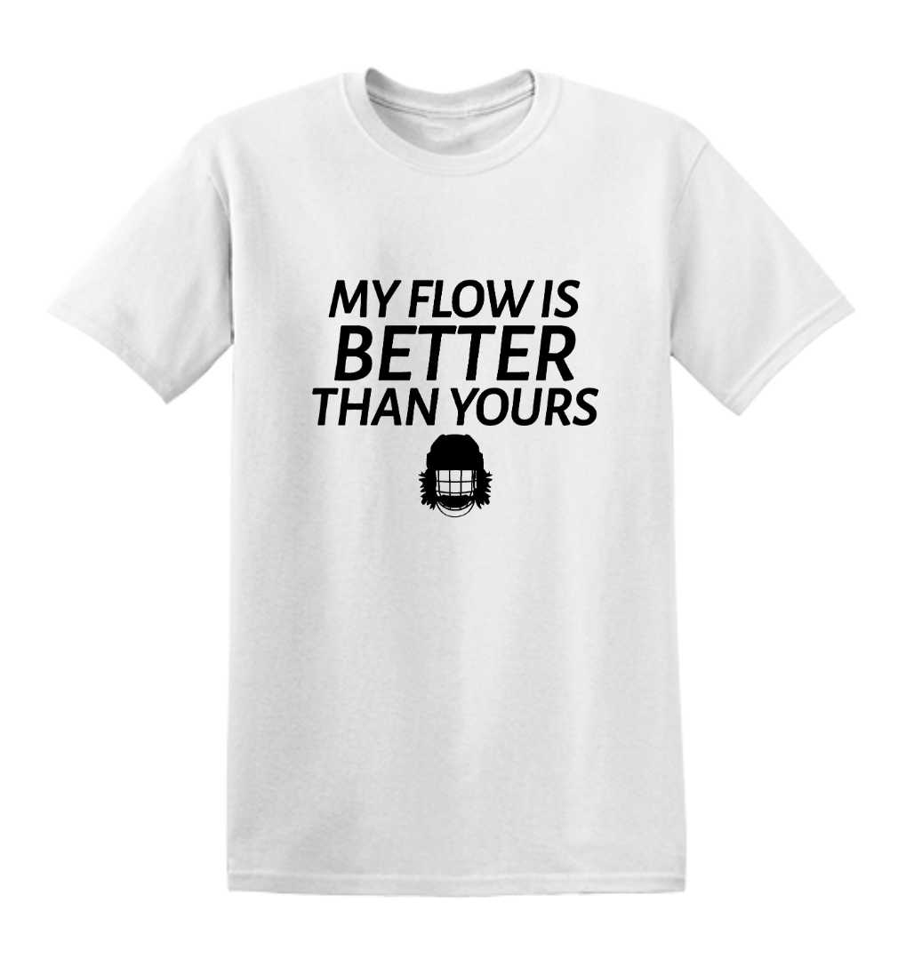 My Flow Is Better Than Yours Adult Tee